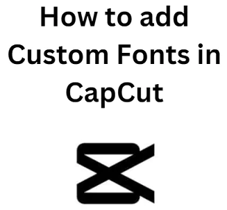 Custom fonts using CapCut