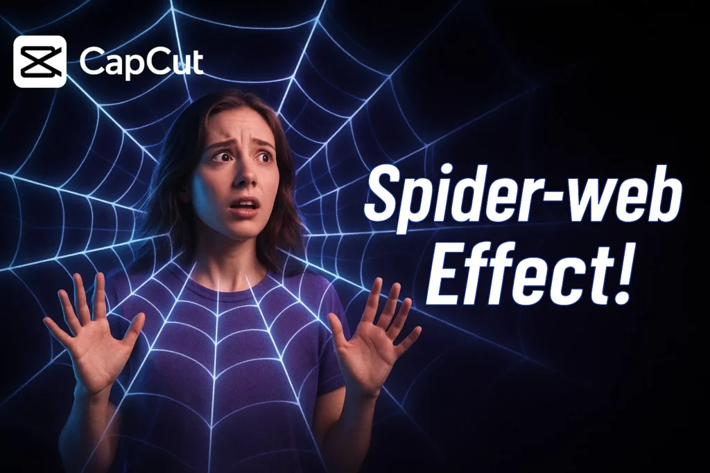 CapCut spider web effect