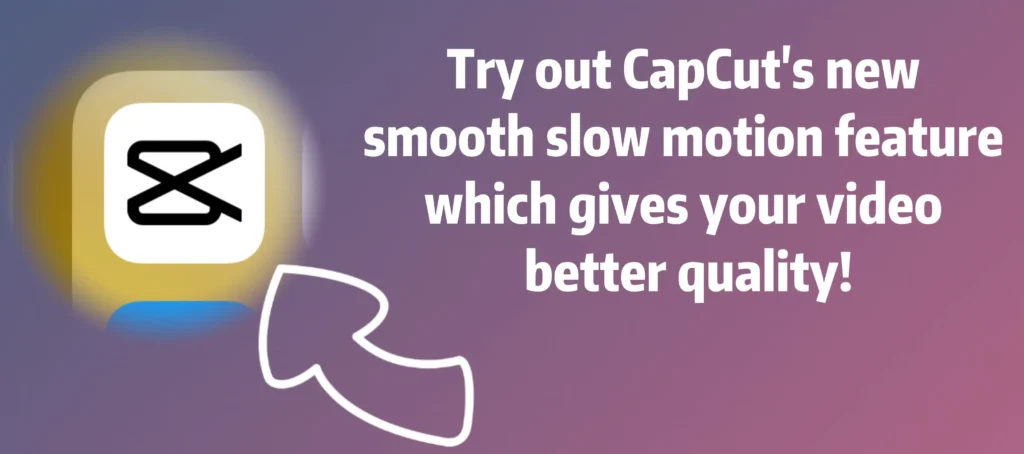 Smooth Slow Motion Feature in CapCut