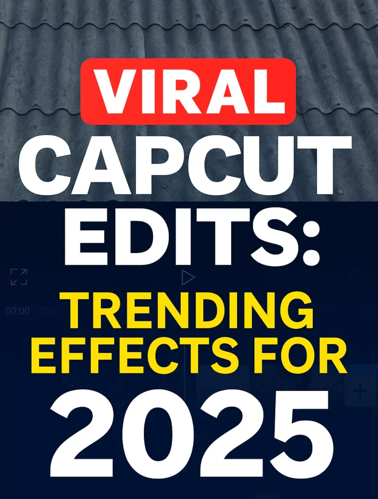 Viral CapCut effects for 2025