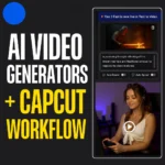 AI video generators + capcut workflows