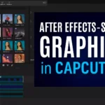 Creating After Effects like graphics using CapCut