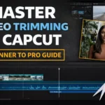 Master video trimming in CapCut - beginner to pro guide